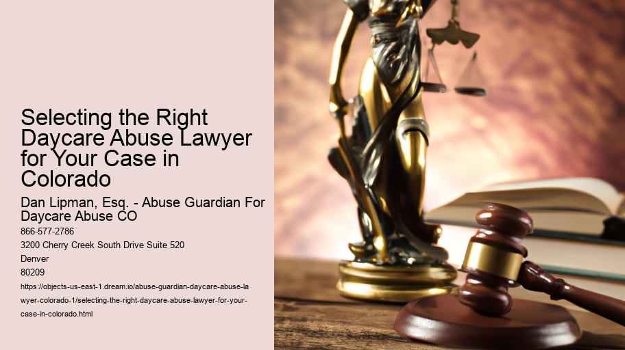 Selecting the Right Daycare Abuse Lawyer for Your Case in Colorado