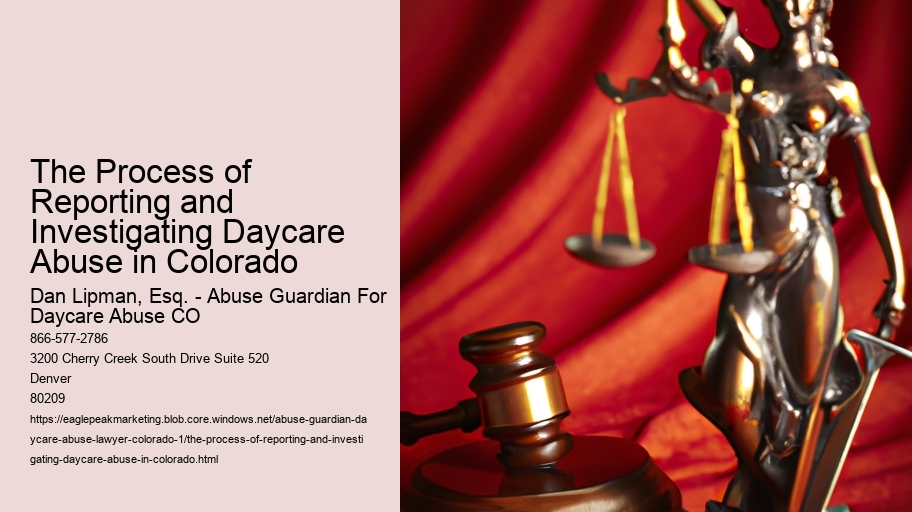 The Process of Reporting and Investigating Daycare Abuse in Colorado