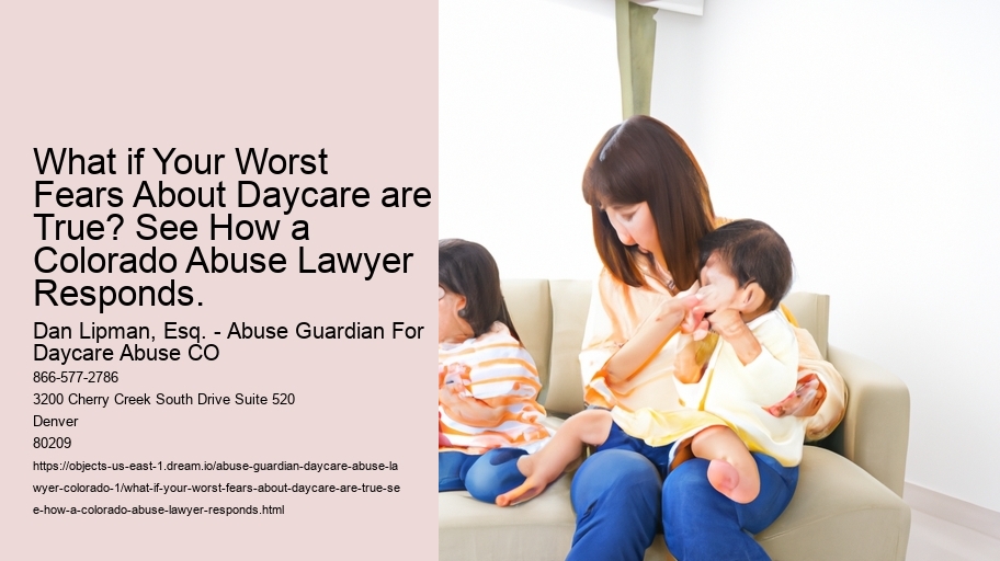 What if Your Worst Fears About Daycare are True? See How a Colorado Abuse Lawyer Responds.