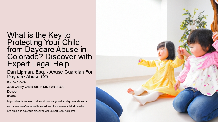 What is the Key to Protecting Your Child from Daycare Abuse in Colorado? Discover with Expert Legal Help.