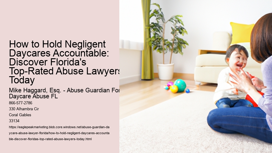 How to Hold Negligent Daycares Accountable: Discover Florida's Top-Rated Abuse Lawyers Today