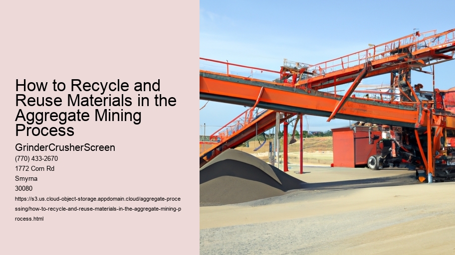 How to Recycle and Reuse Materials in the Aggregate Mining Process