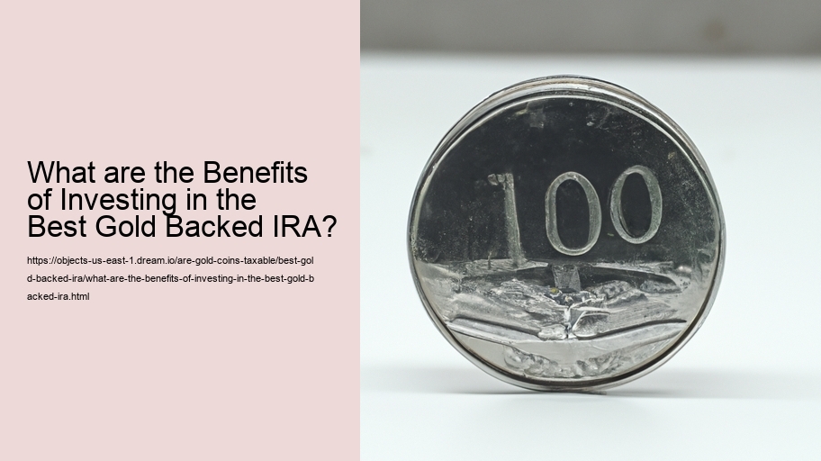 What are the Benefits of Investing in the Best Gold Backed IRA? 