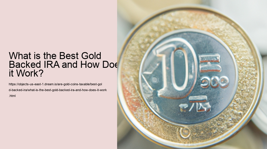 What is the Best Gold Backed IRA and How Does it Work?