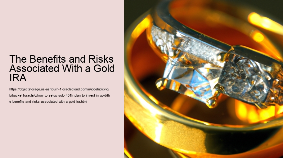 The Benefits and Risks Associated With a Gold IRA