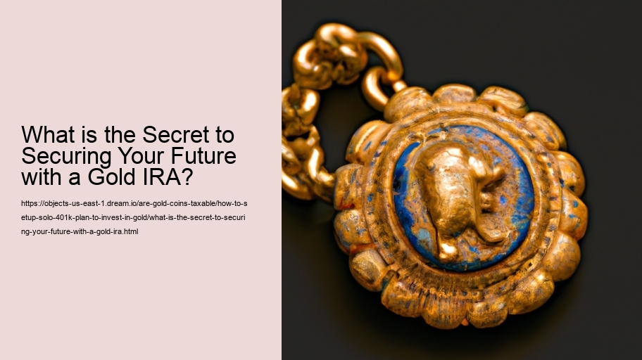 What is the Secret to Securing Your Future with a Gold IRA?