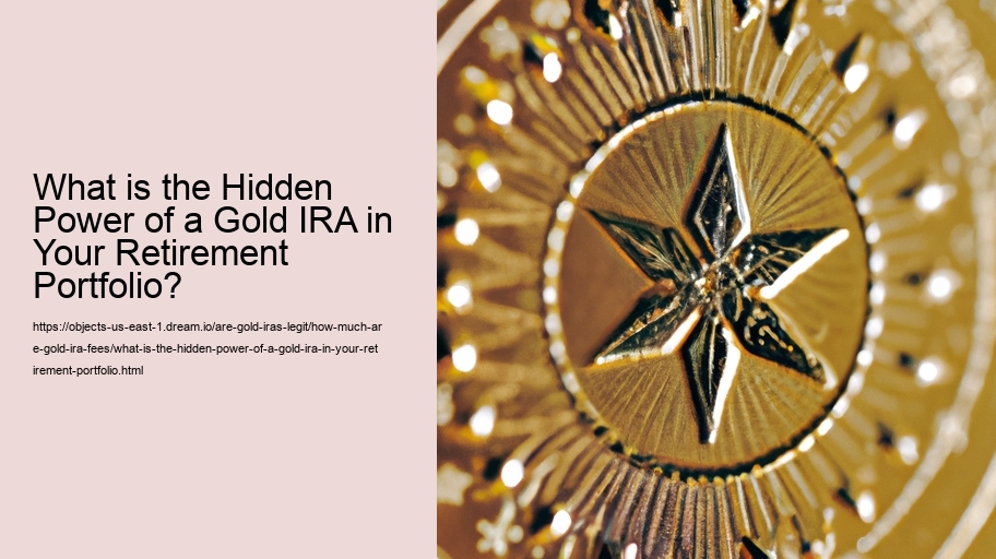 What is the Hidden Power of a Gold IRA in Your Retirement Portfolio?