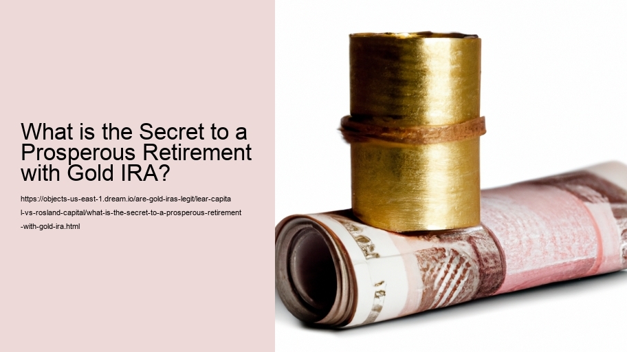 What is the Secret to a Prosperous Retirement with Gold IRA?