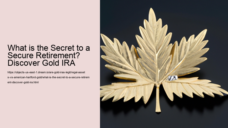 What is the Secret to a Secure Retirement? Discover Gold IRA