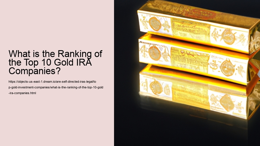What is the Ranking of the Top 10 Gold IRA Companies?