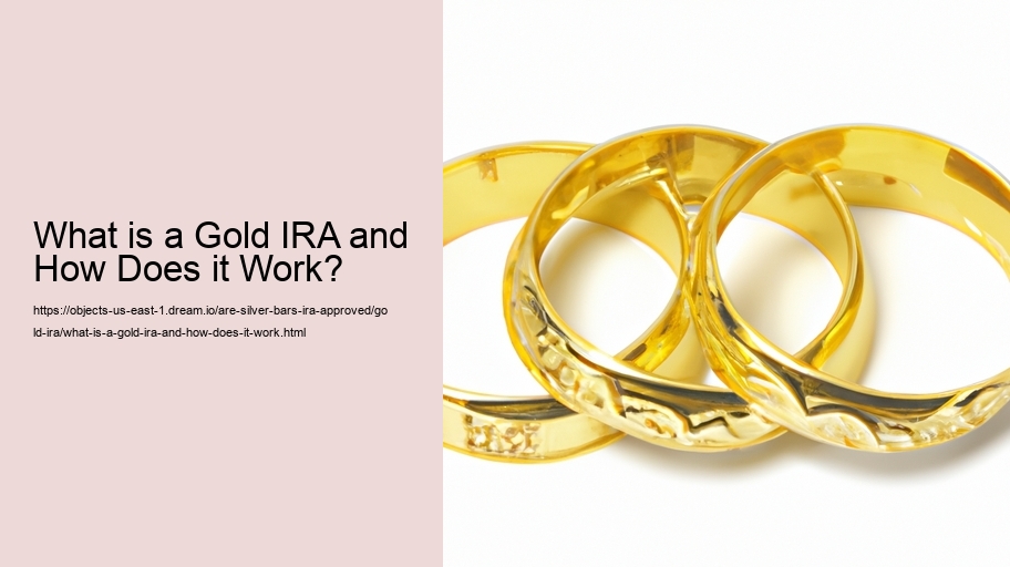What is a Gold IRA and How Does it Work?
