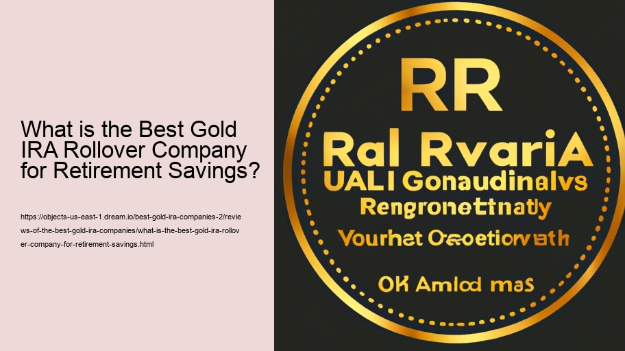 What is the Best Gold IRA Rollover Company for Retirement Savings? 