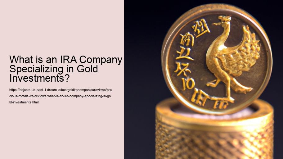 What is an IRA Company Specializing in Gold Investments?
