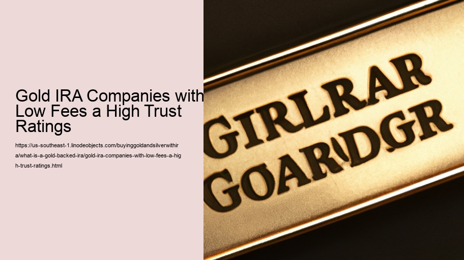 Gold IRA Companies with Low Fees a High Trust Ratings