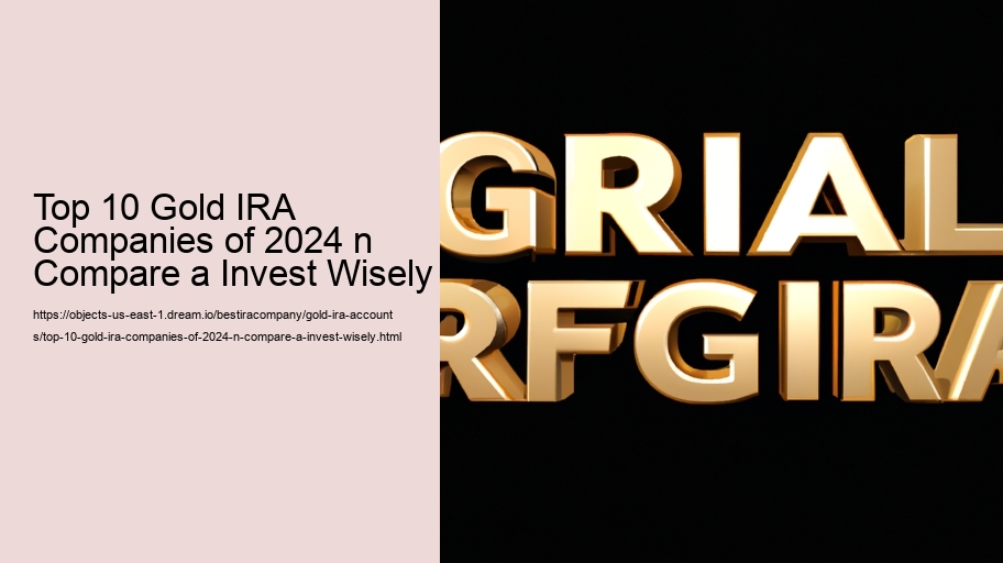 Top 10 Gold IRA Companies of 2024 n Compare a Invest Wisely