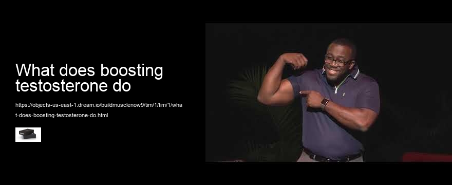 what does boosting testosterone do