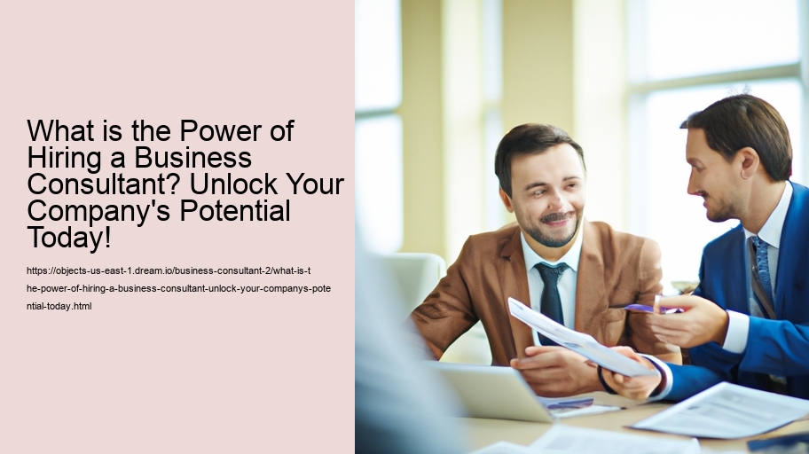 What is the Power of Hiring a Business Consultant? Unlock Your Company's Potential Today!