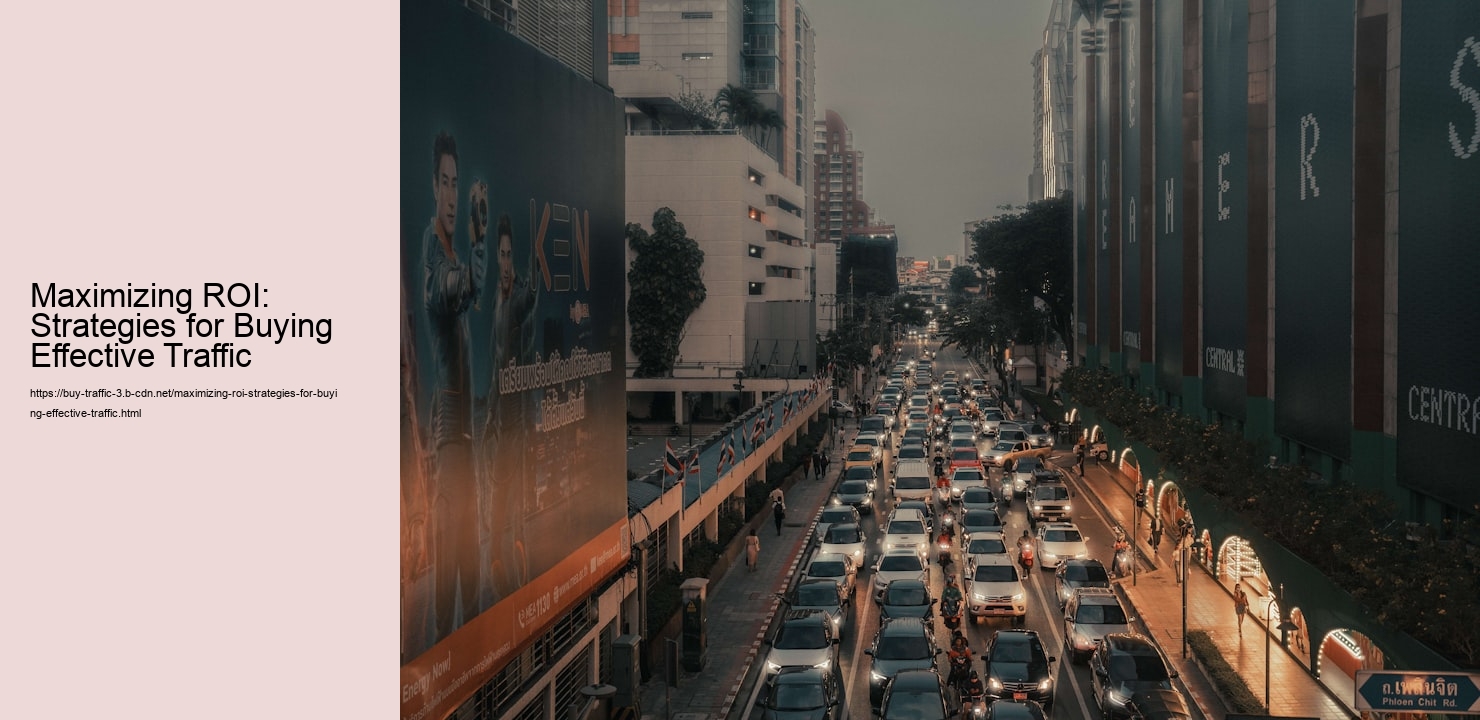 Maximizing ROI: Strategies for Buying Effective Traffic