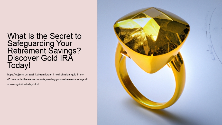 What Is the Secret to Safeguarding Your Retirement Savings? Discover Gold IRA Today!