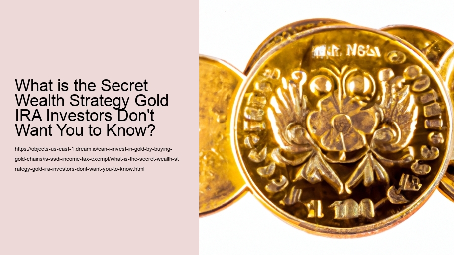 What is the Secret Wealth Strategy Gold IRA Investors Don't Want You to Know?