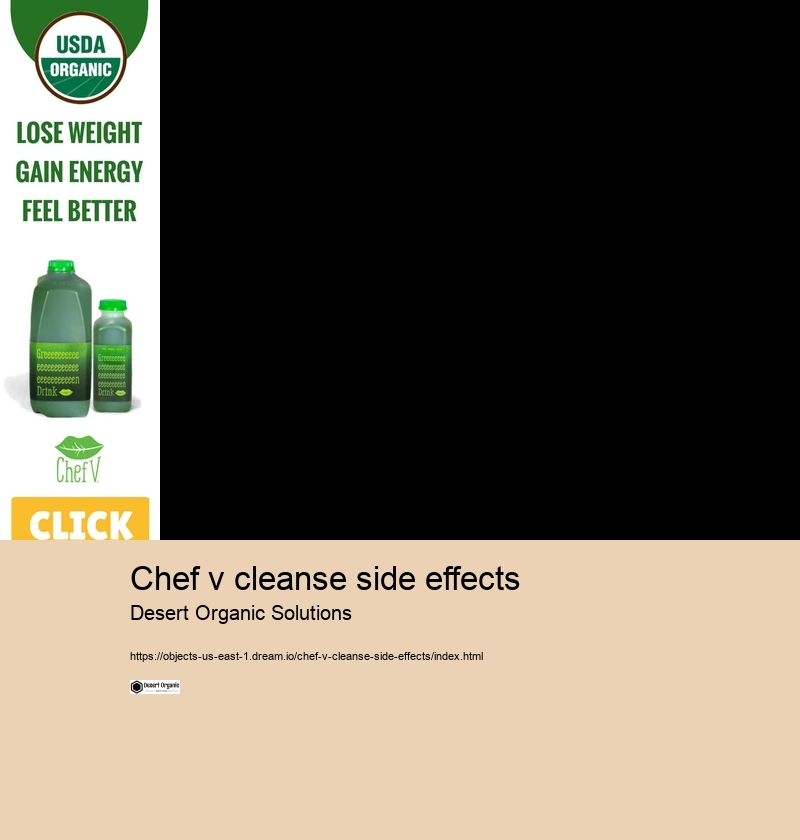 chef v cleanse side effects Desert Organic Solutions Introduction