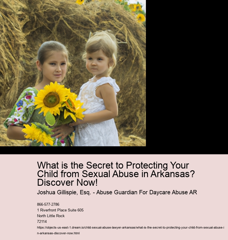 What is the Secret to Protecting Your Child from Sexual Abuse in Arkansas? Discover Now!