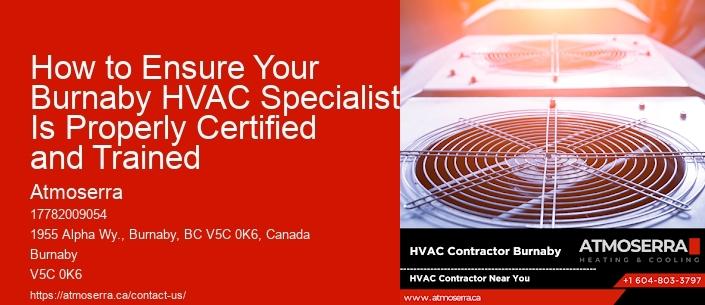 How to Ensure Your Burnaby HVAC Specialist Is Properly Certified and Trained