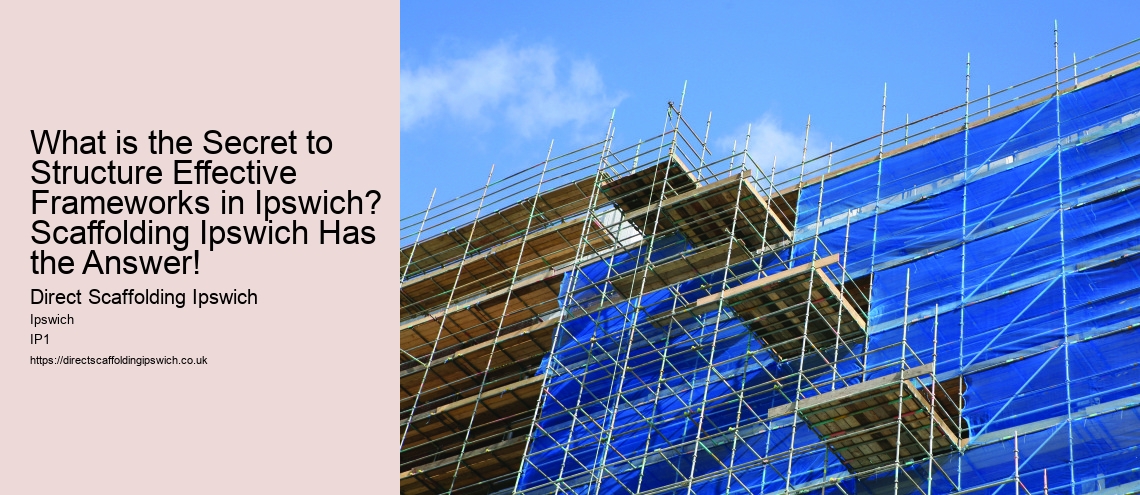 What is the Secret to Structure Effective Frameworks in Ipswich? Scaffolding Ipswich Has the Answer!