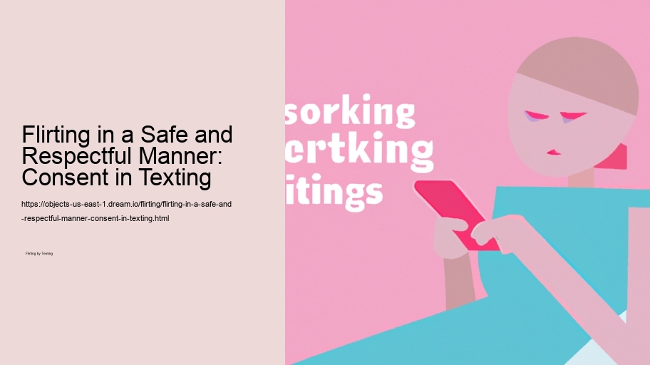 Flirting in a Safe and Respectful Manner: Consent in Texting