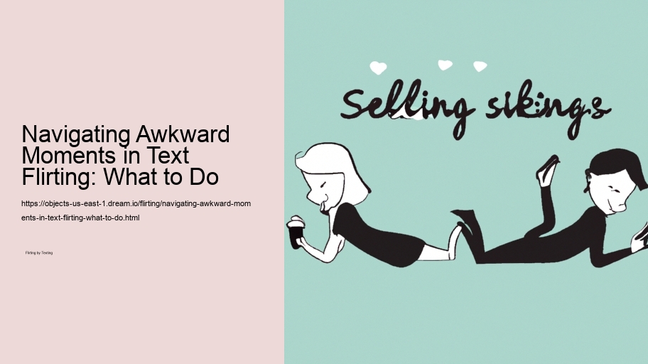 Navigating Awkward Moments in Text Flirting: What to Do