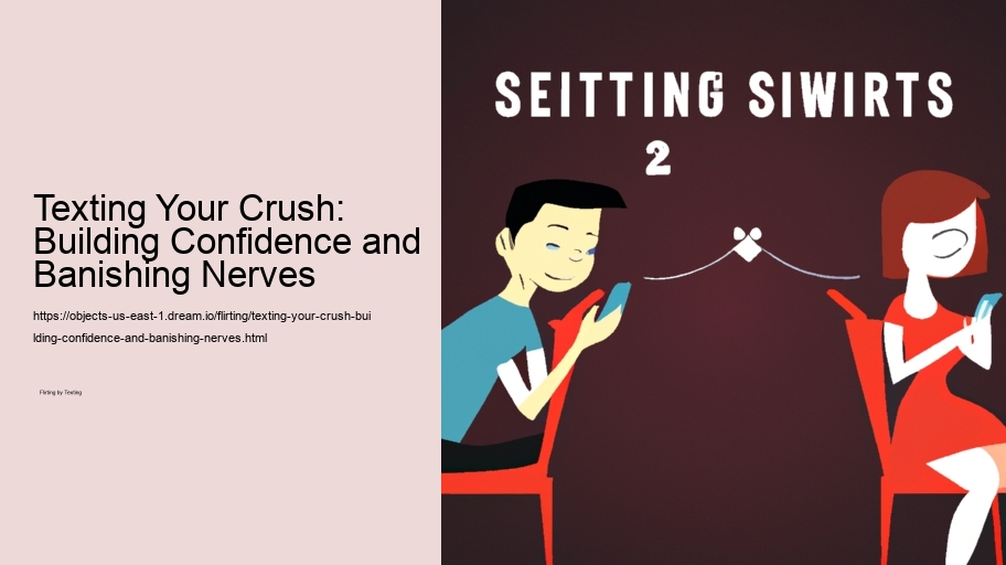 Texting Your Crush: Building Confidence and Banishing Nerves