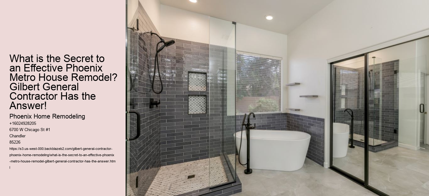 What is the Secret to an Effective Phoenix Metro House Remodel? Gilbert General Contractor Has the Answer!