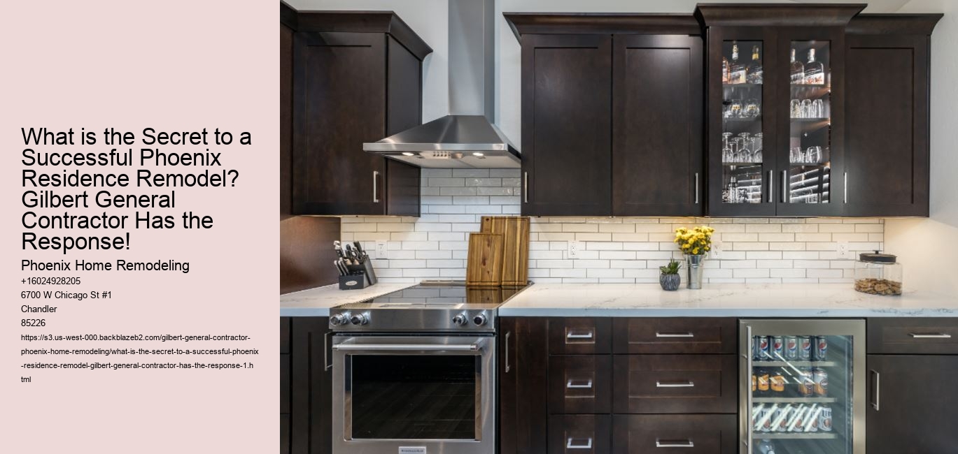 What is the Secret to a Successful Phoenix Residence Remodel? Gilbert General Contractor Has the Response!