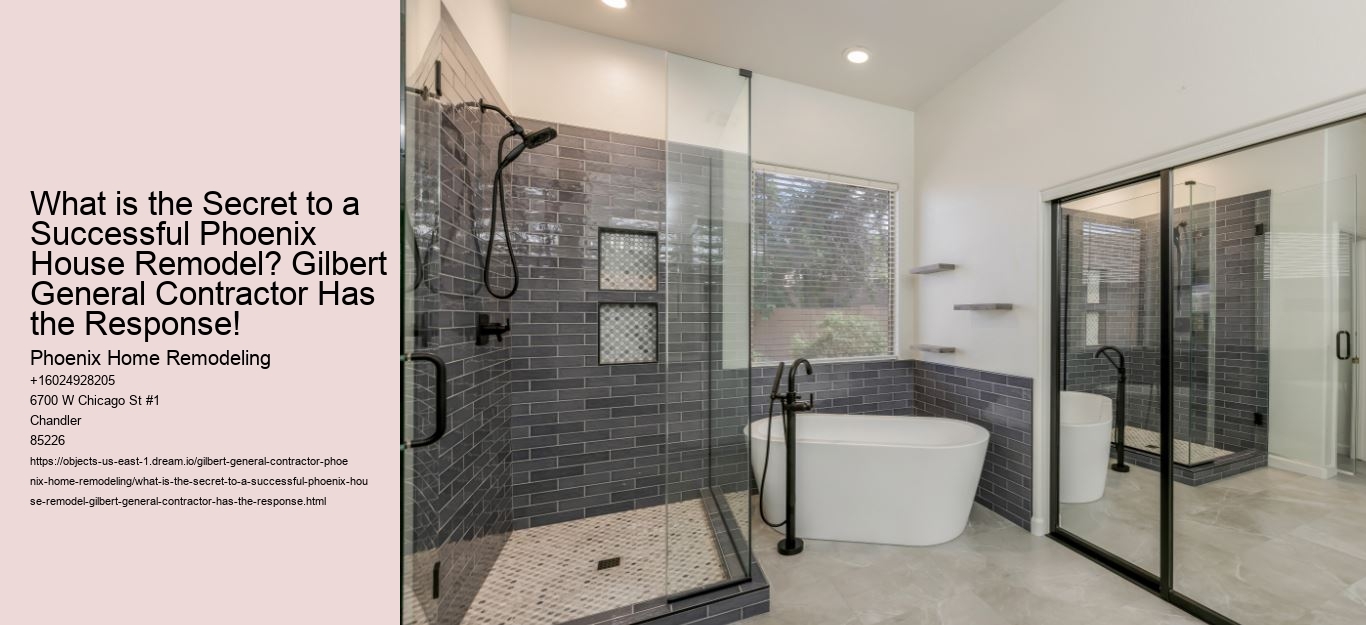 What is the Secret to a Successful Phoenix House Remodel? Gilbert General Contractor Has the Response!