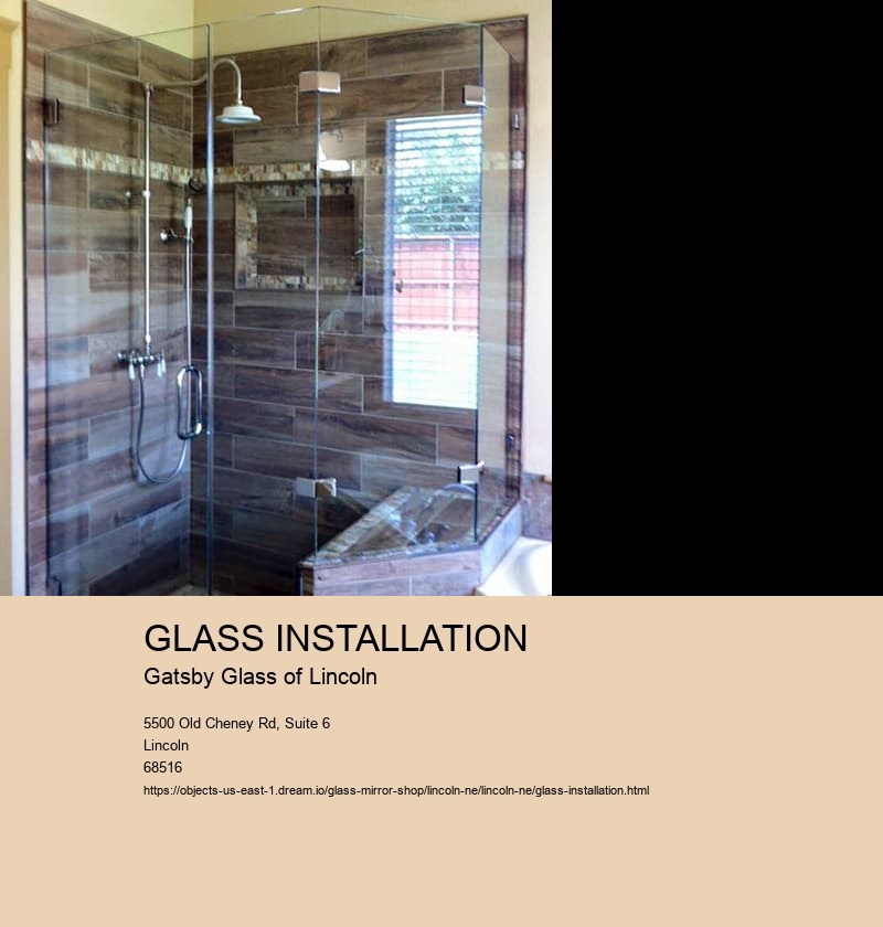 GLASS INSTALLATION Gatsby Glass of Lincoln GLASS INSTALLATION