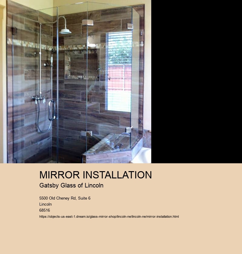 MIRROR INSTALLATION Gatsby Glass of Lincoln MIRROR INSTALLATION