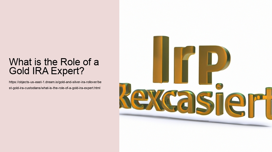What is the Role of a Gold IRA Expert?