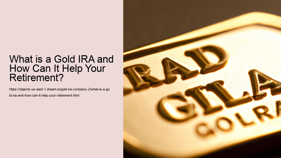 What is a Gold IRA and How Can It Help Your Retirement? 