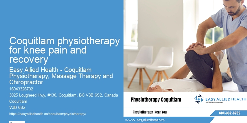 Coquitlam physiotherapy for knee pain and recovery Physical Therapy for Workplace Injuries