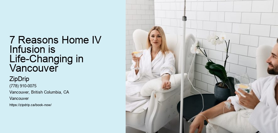 7 Reasons Home IV Infusion is Life-Changing in Vancouver