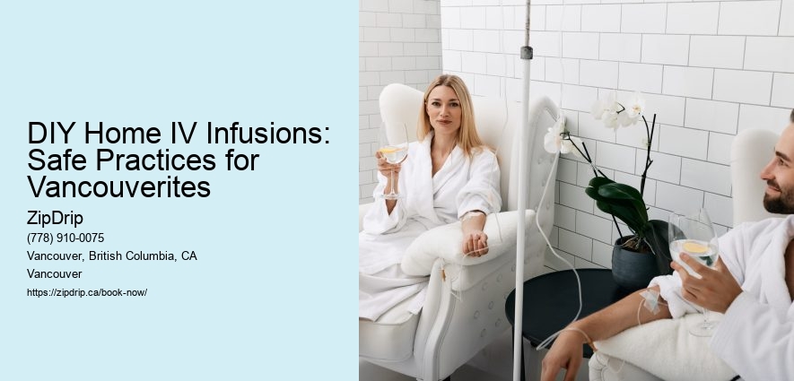 DIY Home IV Infusions: Safe Practices for Vancouverites