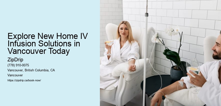 Explore New Home IV Infusion Solutions in Vancouver Today