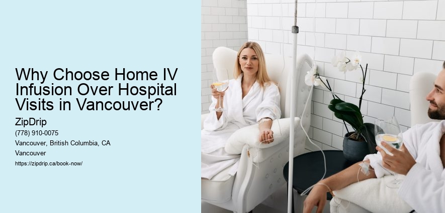 Why Choose Home IV Infusion Over Hospital Visits in Vancouver?