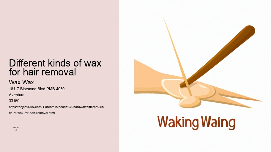 different kinds of wax for hair removal Wax Wax different kinds of wax for hair removal