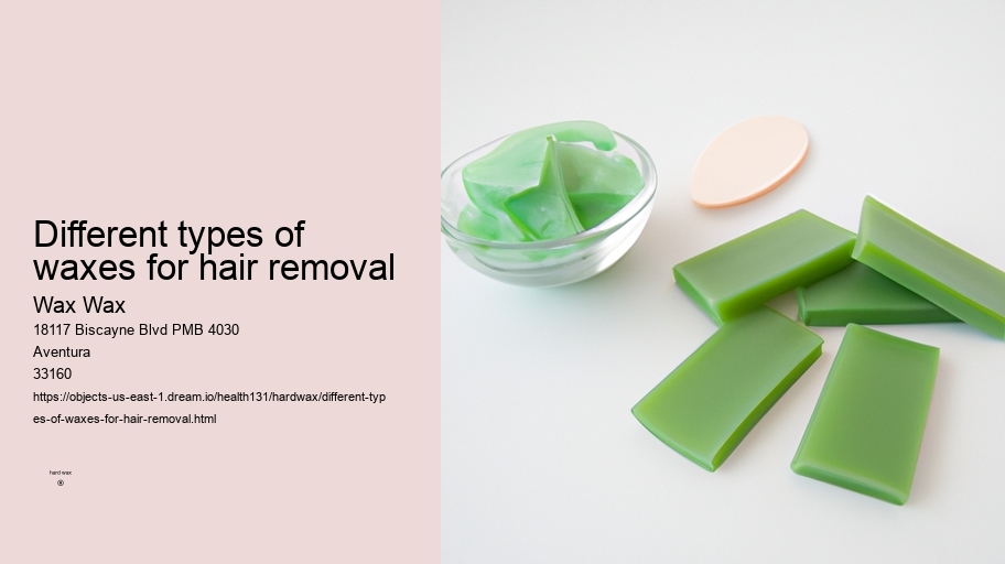 different types of waxes for hair removal Wax Wax different types of waxes for hair removal