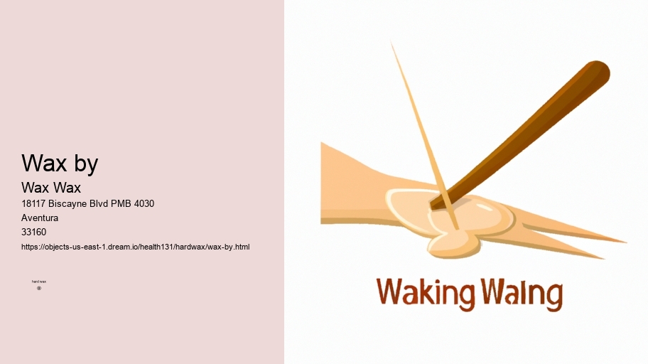 wax by Wax Wax wax by