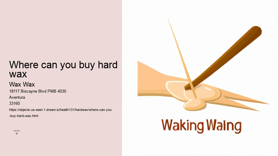where can you buy hard wax Wax Wax where can you buy hard wax