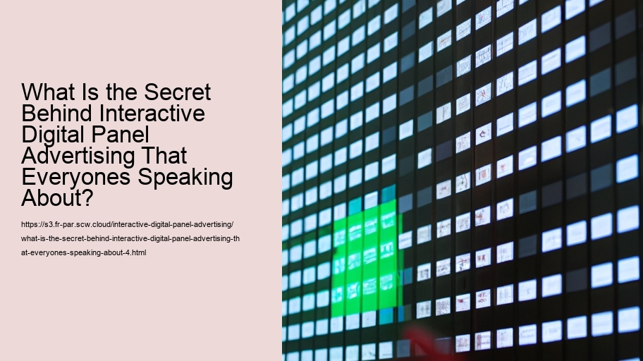 What Is the Secret Behind Interactive Digital Panel Advertising That Everyones Speaking About?