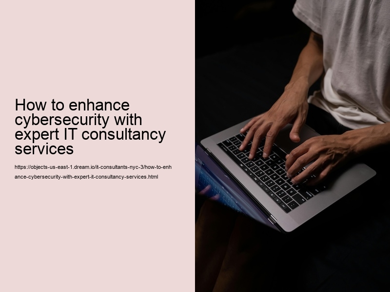 How to enhance cybersecurity with expert IT consultancy services