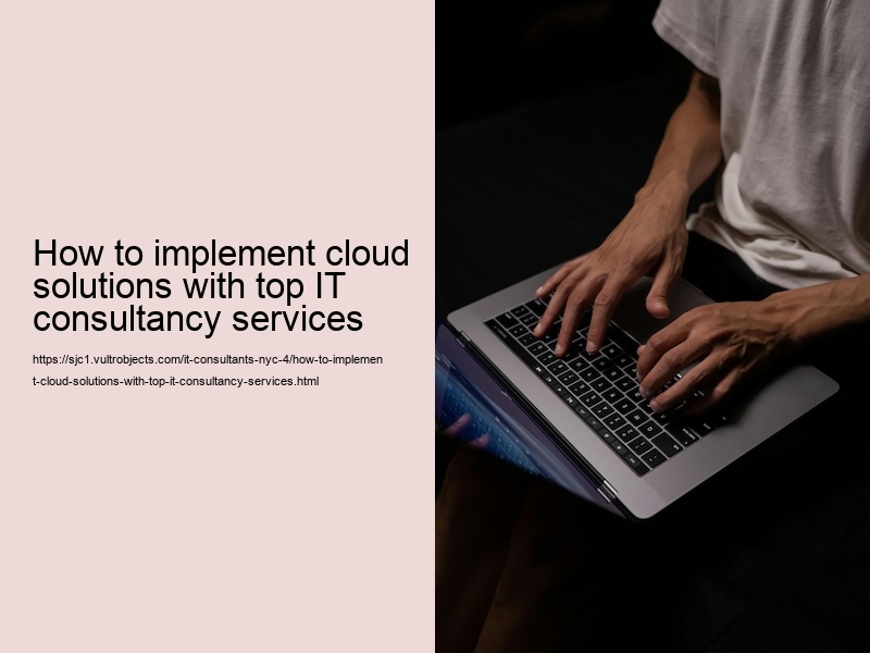 How to implement cloud solutions with top IT consultancy services
